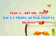 Bài 2.3 trang 46 SGK Toán 11 tập 1 Kết nối tri thức